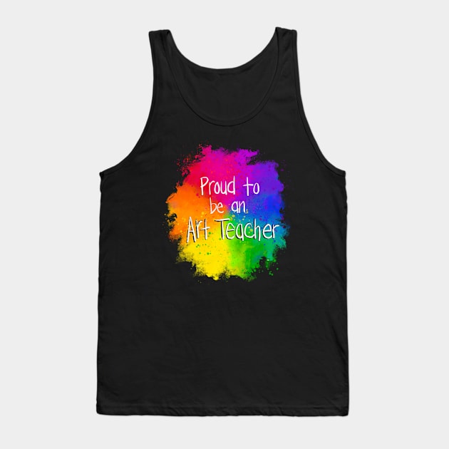 Proud to be an Art Teacher Tank Top by KatieMorrisArt